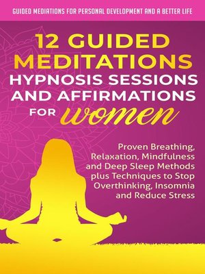 cover image of 12 Guided Meditations, Hypnosis Sessions and Affirmations for Women